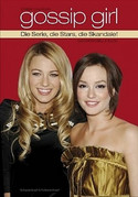 Gossip Girl - Die Serie, die Stars, die Skandale! Das inoffizielle Buch