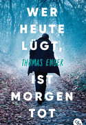 Wer heute lügt, ist morgen tot