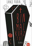 Bin mal kurz tot