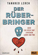 Der Rüberbringer oder Ein irrer Trip zwischen Leben und Tod