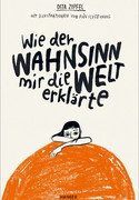 Wie der Wahnsinn mir die Welt erklärte