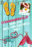 Strandkorbküsse oder Der Anti-Verliebtheits-Pakt