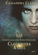 Clockwork Angel - Chroniken der Schattenjäger (1)
