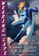 Kampf gegen die Zukunft (Wearing The Cape 2)