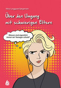 Über den Umgang mit schwierigen Eltern