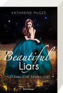 Beautiful Liars: Gefährliche Sehnsucht
