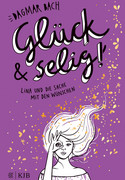 Glück und selig!: Lina und die Sache mit den Wünschen