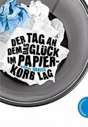 Der Tag, an dem das Glück im Papierkorb lag