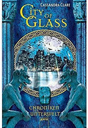 City of Glass. Chroniken der Unterwelt