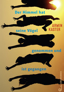 Der Himmel hat seine Vögel genommen und ist gegangen