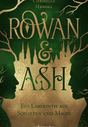 Rowan & Ash: Ein Labyrinth aus Schatten und Magie