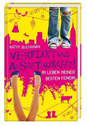 Verflixt und ausgetauscht! - Im Leben meiner besten Feindin