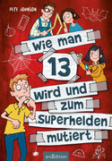 Wie man 13 wird und zum Superhelden mutiert