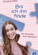 Bis ich ihn finde: Die Geschichte einer Vatersuche 
