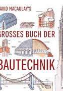 David Macaulay's großes Buch der Bautechnik