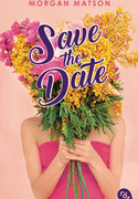 Save the Date: Eine Hochzeit, die Liebe und andere Katastrophen