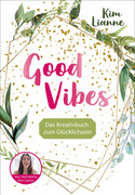 Good Vibes: Das Kreativbuch zum Glücklichsein