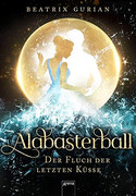 Alabasterball: Der Fluch der letzten Küsse