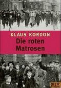Die roten Matrosen oder Ein vergessener Winter - Trilogie der Wendepunkte 1
