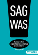Sag was!: Radikal höflich gegen Rechtspopulismus argumentieren