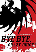 Bye Bye, Crazy Chick!